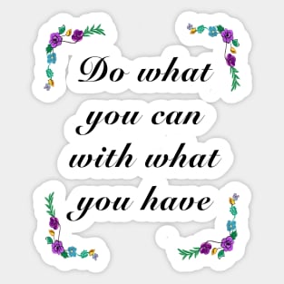 Inspirational motivational affirmation quote  - Do what you can Sticker